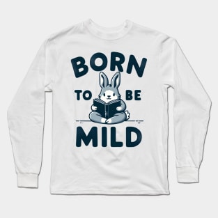 Born to be Mild Rabbit Reader Long Sleeve T-Shirt